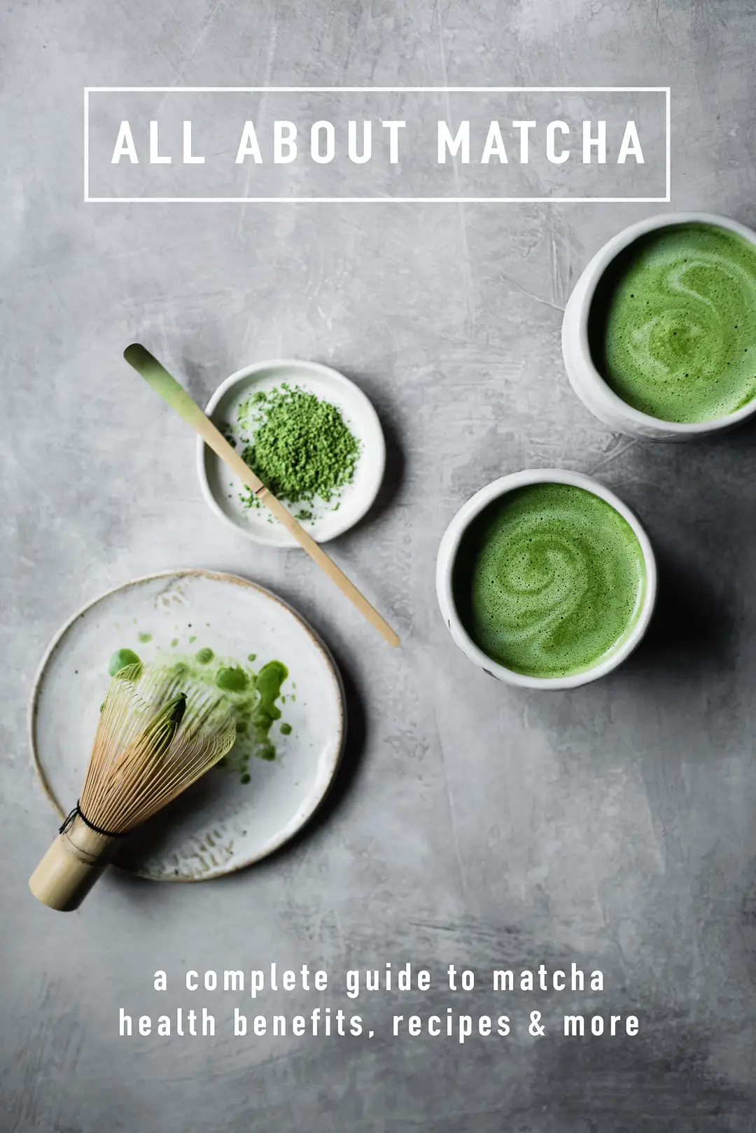 all about matcha | a complete guide to matcha health benefits, recipes & more